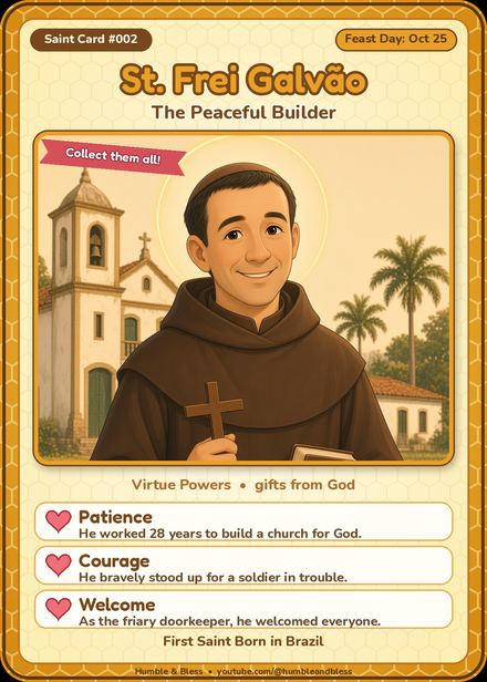 Saint Card number 2: St. Frei Galvão, The Peaceful Builder. Virtue powers: patience, courage and welcome.